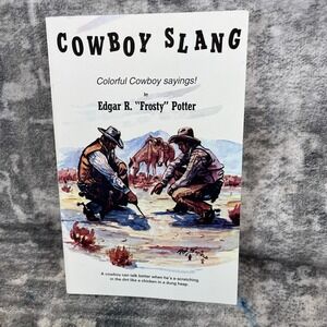 Cowboy Slang Colorful Sayings Edgar Frosty Potter Westerncore Coastal Cowgirl